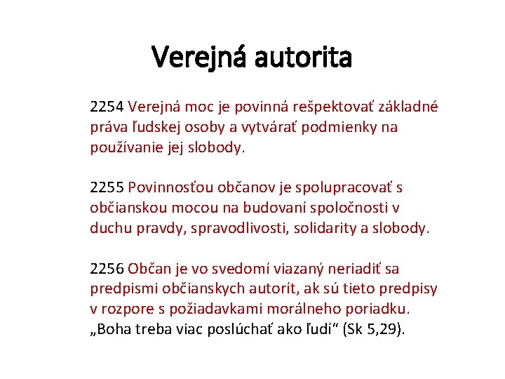 Verejná autorita 2254 Verejná moc je povinná rešpektovať základné práva ľudskej osoby a vytvárať