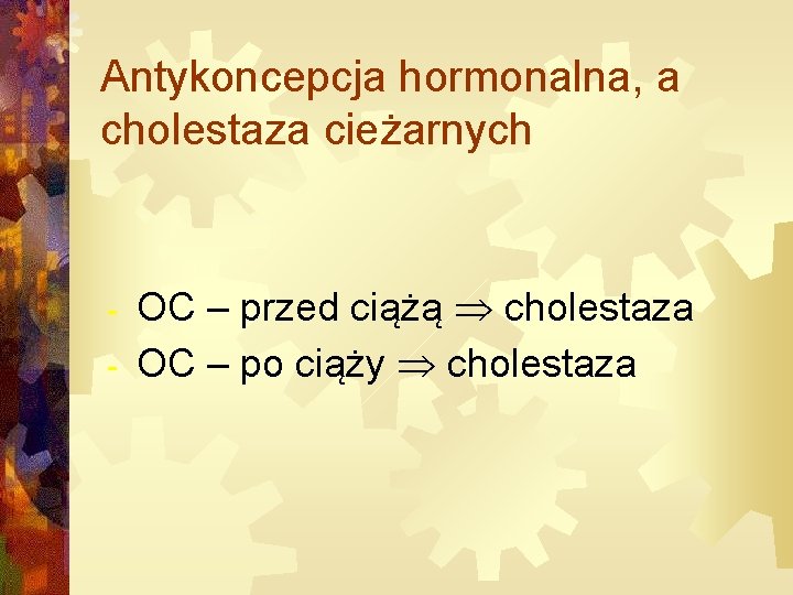 Antykoncepcja hormonalna, a cholestaza cieżarnych OC – przed ciążą cholestaza - OC – po