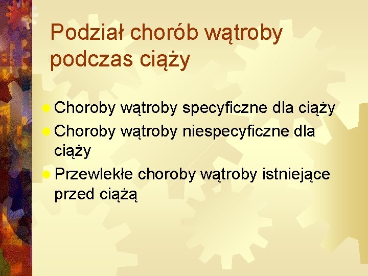 Podział chorób wątroby podczas ciąży ® Choroby wątroby specyficzne dla ciąży ® Choroby wątroby