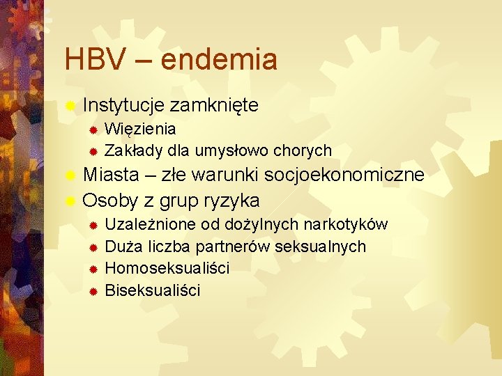 HBV – endemia ® Instytucje zamknięte ® Więzienia ® Zakłady dla umysłowo chorych ®