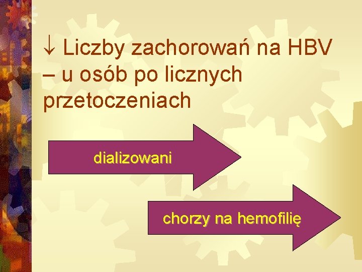  Liczby zachorowań na HBV – u osób po licznych przetoczeniach dializowani chorzy na