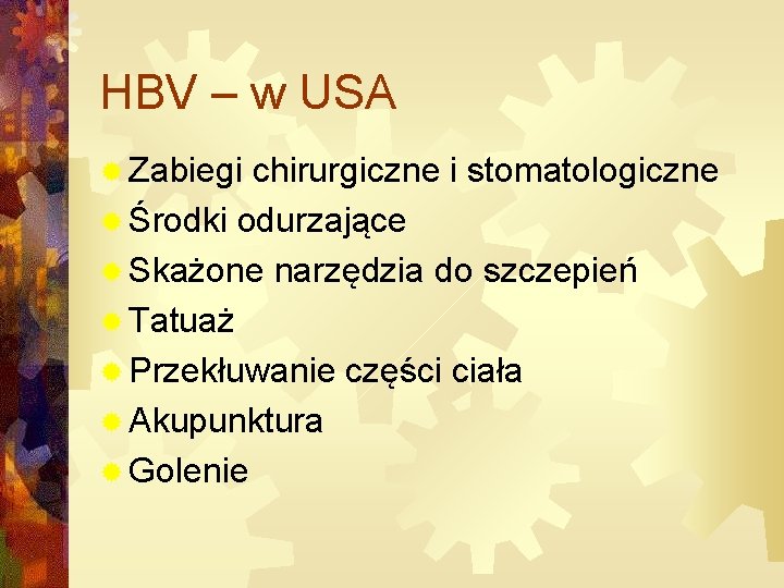 HBV – w USA ® Zabiegi chirurgiczne i stomatologiczne ® Środki odurzające ® Skażone