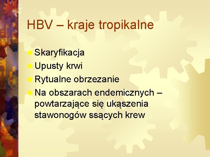 HBV – kraje tropikalne ® Skaryfikacja ® Upusty krwi ® Rytualne obrzezanie ® Na