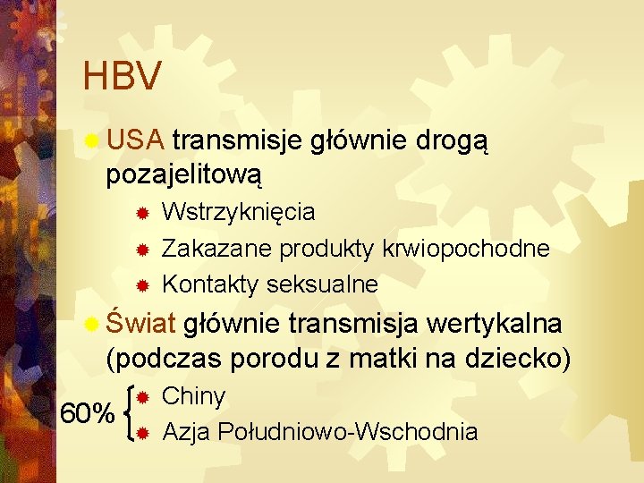 HBV ® USA transmisje głównie drogą pozajelitową ® ® ® Wstrzyknięcia Zakazane produkty krwiopochodne