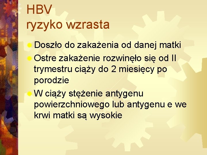 HBV ryzyko wzrasta ® Doszło do zakażenia od danej matki ® Ostre zakażenie rozwinęło