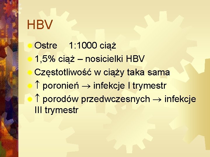 HBV ® Ostre 1: 1000 ciąż ® 1, 5% ciąż – nosicielki HBV ®