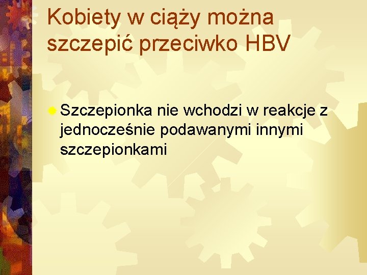 Kobiety w ciąży można szczepić przeciwko HBV ® Szczepionka nie wchodzi w reakcje z