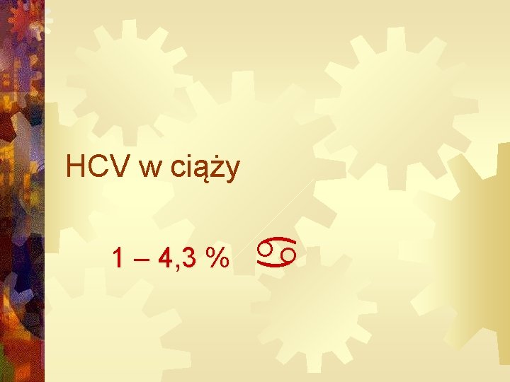 HCV w ciąży 1 – 4, 3 % 