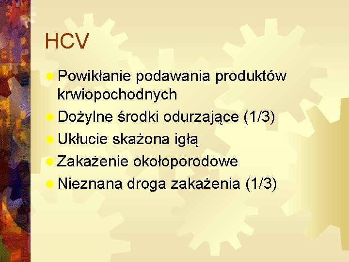 HCV ® Powikłanie podawania produktów krwiopochodnych ® Dożylne środki odurzające (1/3) ® Ukłucie skażona