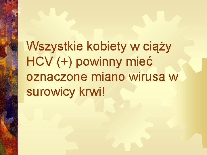 Wszystkie kobiety w ciąży HCV (+) powinny mieć oznaczone miano wirusa w surowicy krwi!