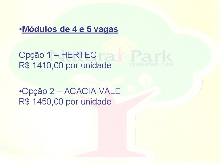  • Módulos de 4 e 5 vagas Opção 1 – HERTEC R$ 1410,