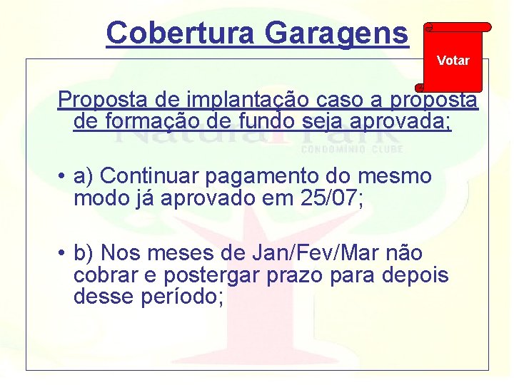 Cobertura Garagens Votar Proposta de implantação caso a proposta de formação de fundo seja