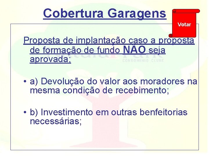 Cobertura Garagens Votar Proposta de implantação caso a proposta de formação de fundo NÃO