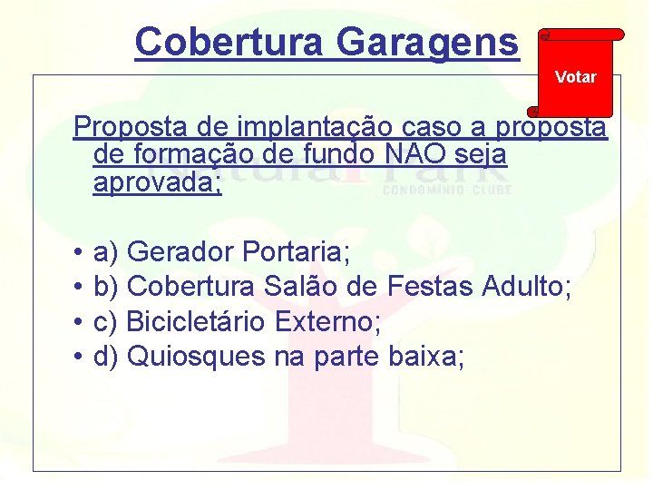 Cobertura Garagens Votar Proposta de implantação caso a proposta de formação de fundo NÃO