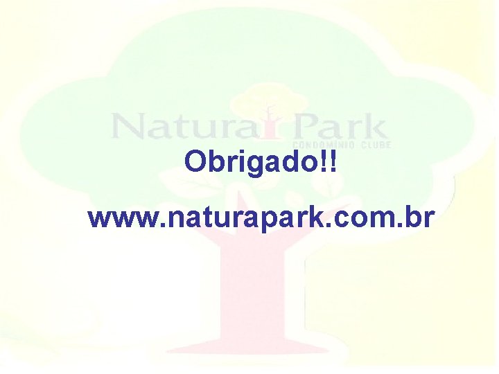 Obrigado!! www. naturapark. com. br 