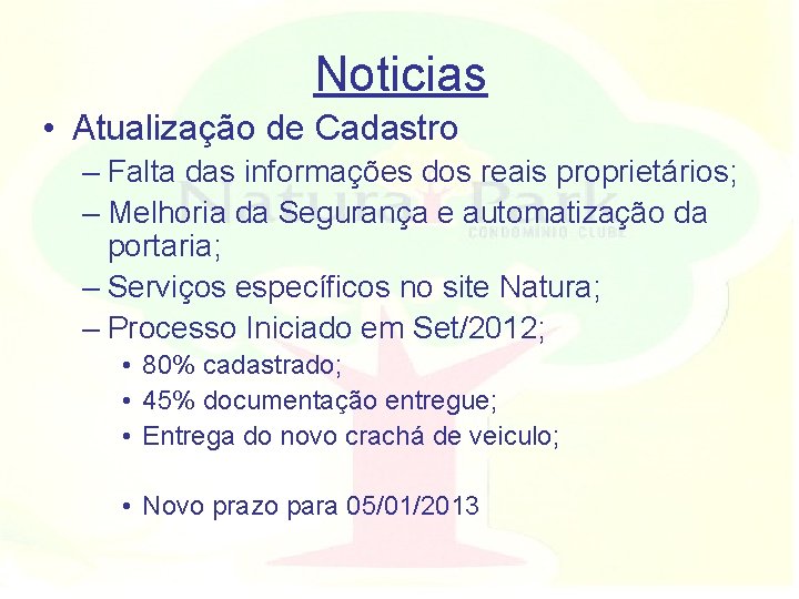 Noticias • Atualização de Cadastro – Falta das informações dos reais proprietários; – Melhoria