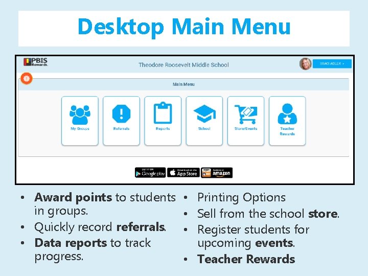 Desktop Main Menu • Award points to students in groups. • Quickly record referrals.