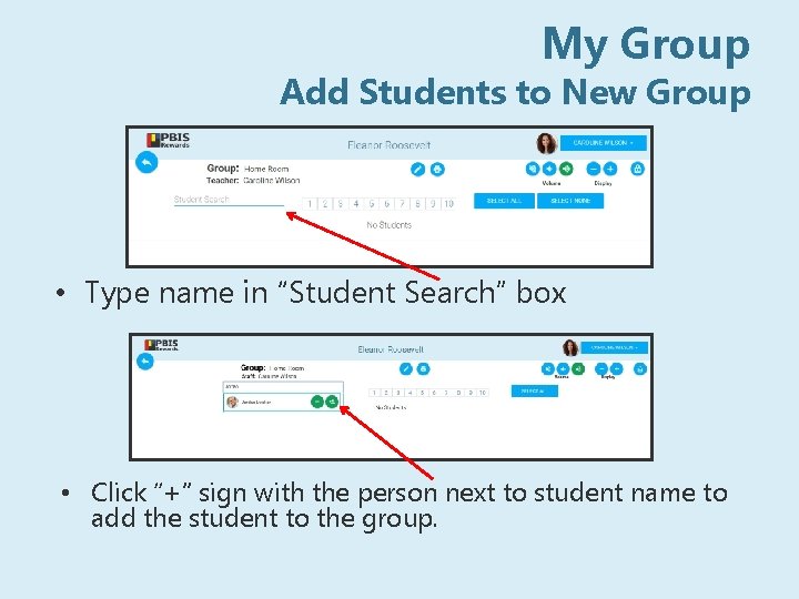 My Group Add Students to New Group • Type name in “Student Search” box