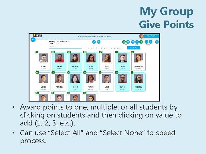 My Group Give Points • Award points to one, multiple, or all students by