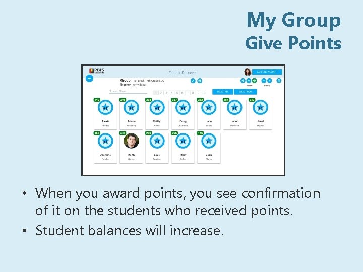 My Group Give Points • When you award points, you see confirmation of it