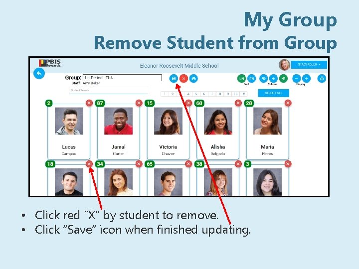 My Group Remove Student from Group • Click red “X” by student to remove.