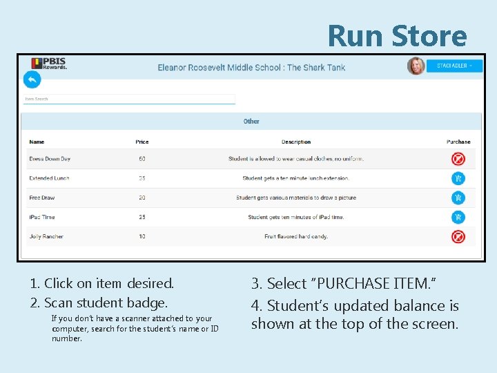 Run Store 1. Click on item desired. 2. Scan student badge. If you don’t