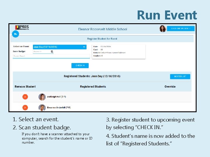 Run Event 1. Select an event. 2. Scan student badge. If you don’t have