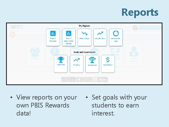 Reports • View reports on your own PBIS Rewards data! • Set goals with