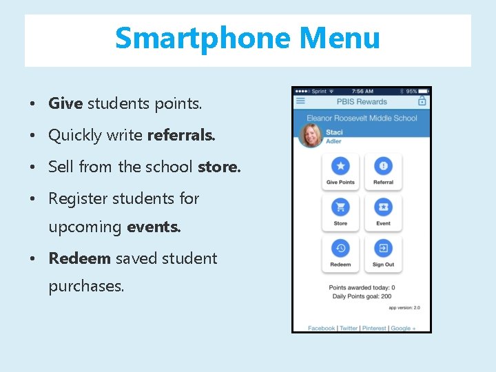 Smartphone Menu • Give students points. • Quickly write referrals. • Sell from the