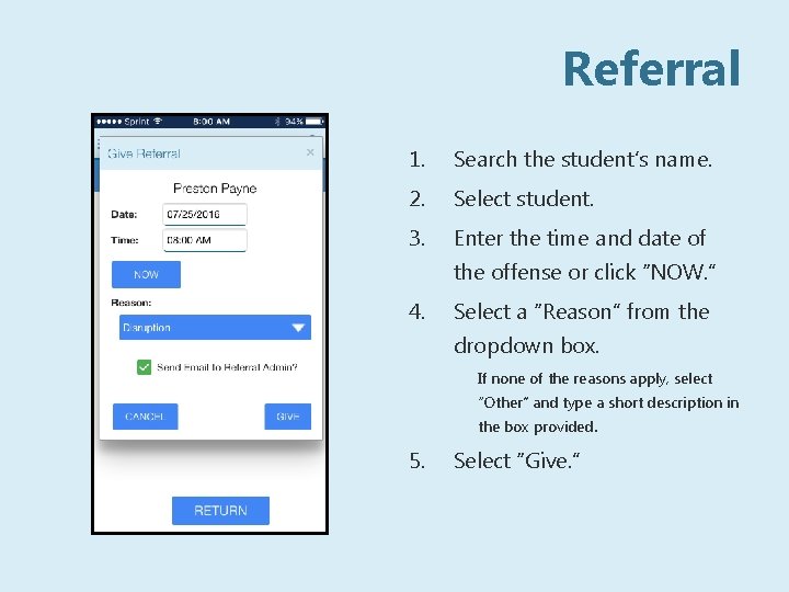 Referral 1. Search the student’s name. 2. Select student. 3. Enter the time and