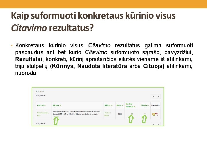 Kaip suformuoti konkretaus kūrinio visus Citavimo rezultatus? • Konkretaus kūrinio visus Citavimo rezultatus galima