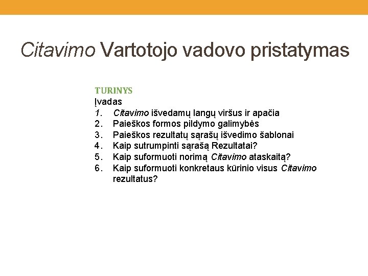 Citavimo Vartotojo vadovo pristatymas TURINYS Įvadas 1. Citavimo išvedamų langų viršus ir apačia 2.