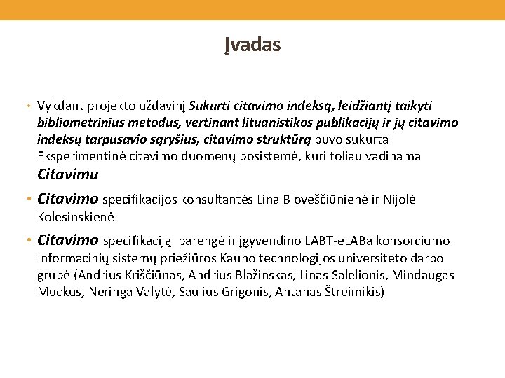 Įvadas • Vykdant projekto uždavinį Sukurti citavimo indeksą, leidžiantį taikyti bibliometrinius metodus, vertinant lituanistikos