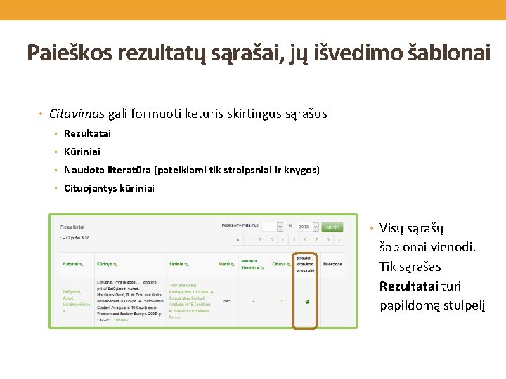 Paieškos rezultatų sąrašai, jų išvedimo šablonai • Citavimas gali formuoti keturis skirtingus sąrašus •