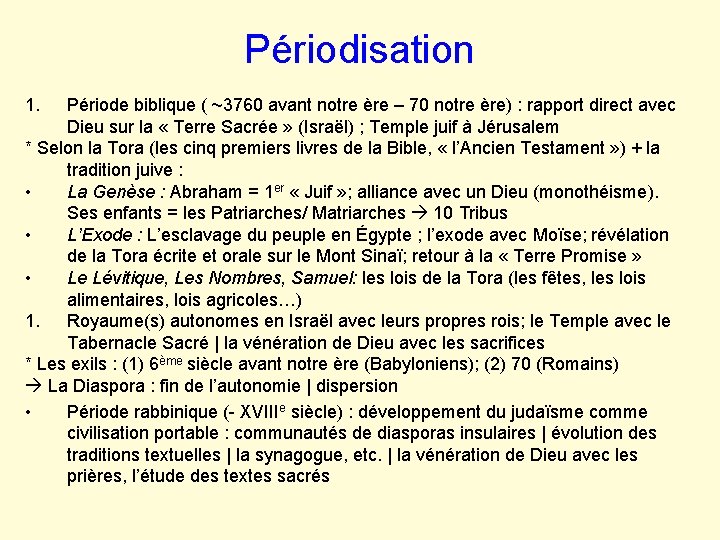 Périodisation 1. Période biblique ( ~3760 avant notre ère – 70 notre ère) :