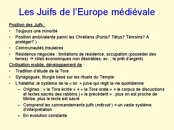 Les Juifs de l’Europe médiévale Position des Juifs : • Toujours une minorité •