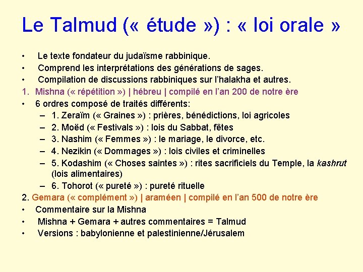 Le Talmud ( « étude » ) : « loi orale » • •