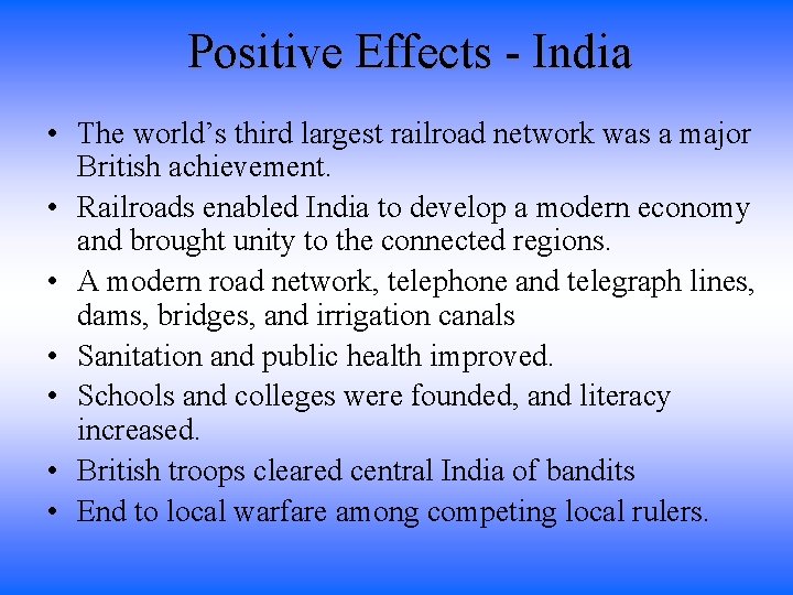 Positive Effects - India • The world’s third largest railroad network was a major