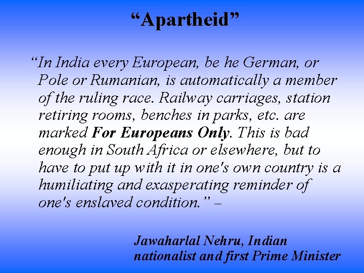 “Apartheid” “In India every European, be he German, or Pole or Rumanian, is automatically