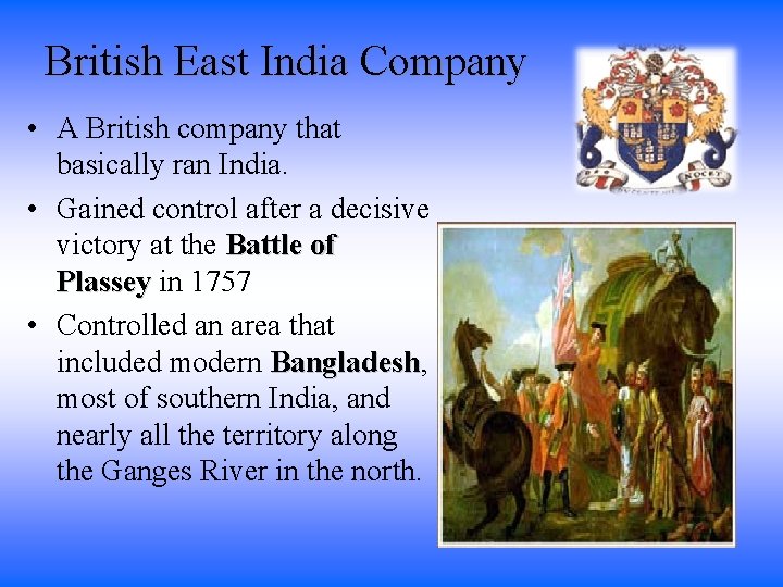 British East India Company • A British company that basically ran India. • Gained