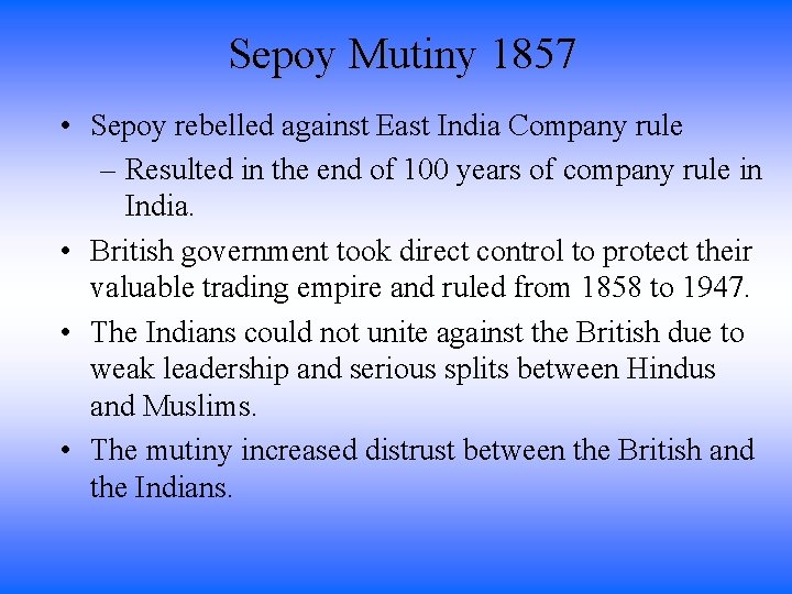 Sepoy Mutiny 1857 • Sepoy rebelled against East India Company rule – Resulted in