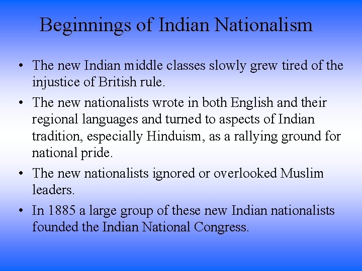 Beginnings of Indian Nationalism • The new Indian middle classes slowly grew tired of