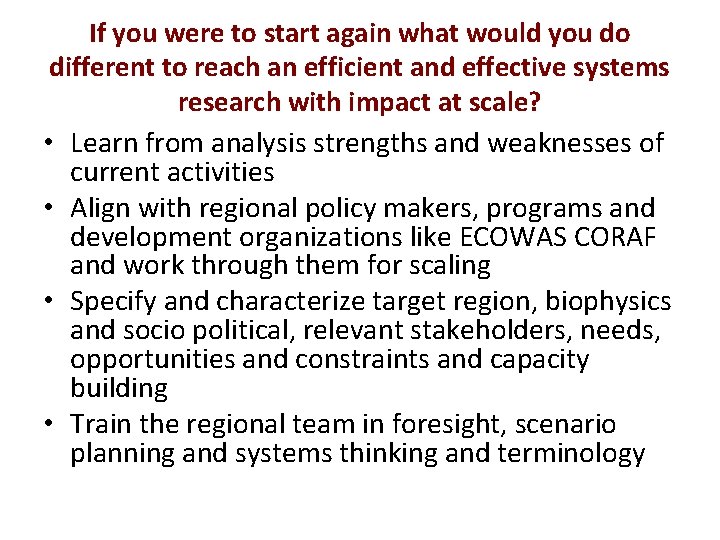 If you were to start again what would you do different to reach an