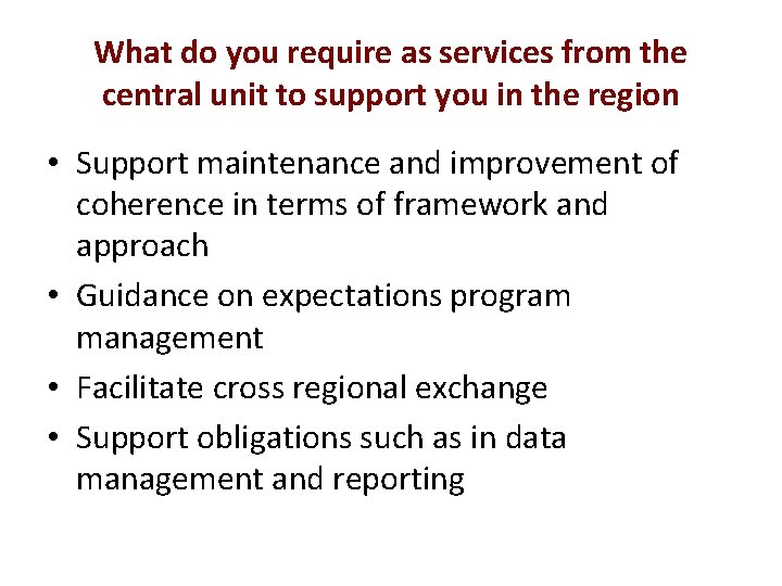 What do you require as services from the central unit to support you in