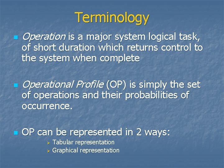 Terminology n Operation is a major system logical task, n Operational Profile (OP) is