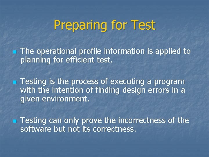 Preparing for Test n n n The operational profile information is applied to planning