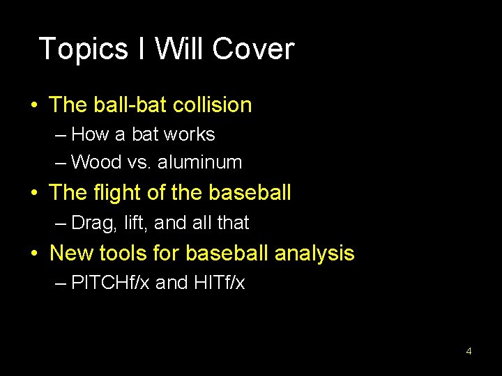 Topics I Will Cover • The ball-bat collision – How a bat works –