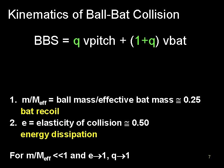 Kinematics of Ball-Bat Collision BBS = q vpitch + (1+q) vbat 1. m/Meff =