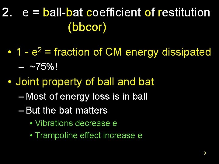 2. e = ball-bat coefficient of restitution (bbcor) • 1 - e 2 =