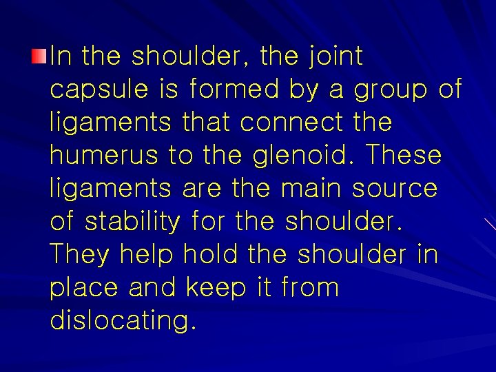 In the shoulder, the joint capsule is formed by a group of ligaments that